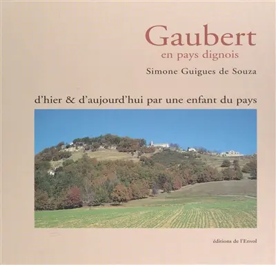 Gaubert en pays dignois : d'hier et d'aujourd'hui par une enfant du pays