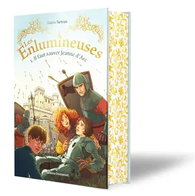 Les enlumineuses. Vol. 1. Il faut sauver Jeanne d'Arc