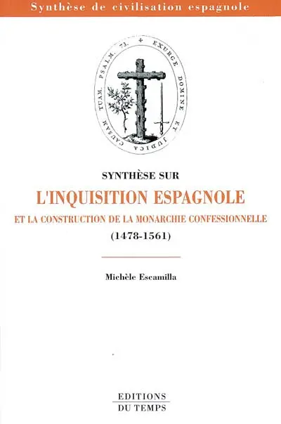 Synthèse sur l'Inquisition espagnole et la construction de la monarchie confessionnelle (1478-1561)