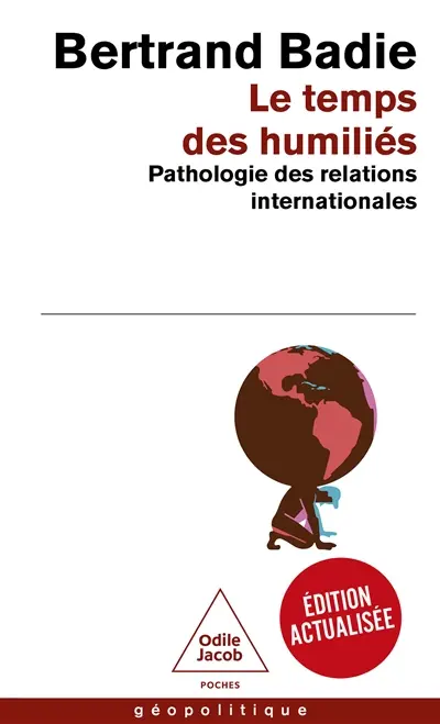 Le temps des humiliés : pathologie des relations internationales