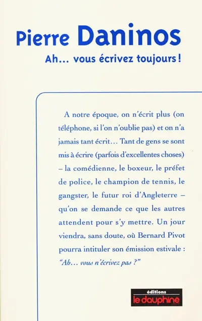 Ah, vous écrivez toujours ! : chroniques parues dans le Dauphiné libéré entre 1976 et 1980 et un texte inédit