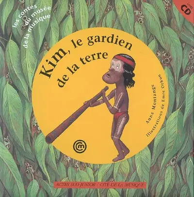 Kim le gardien de la Terre : un conte pour découvrir le didjeridoo aborigène