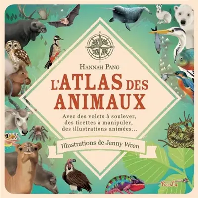 L'atlas des animaux : avec des volets à soulever, des tirettes à manipuler, des illustrations animées...