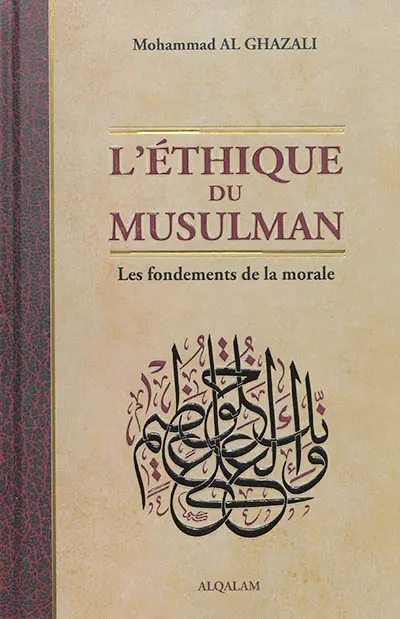 L'éthique du musulman : les fondements de la morale
