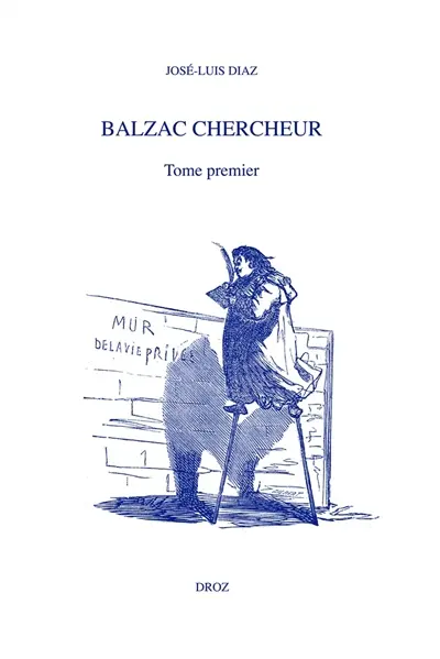 Balzac chercheur. Vol. 1