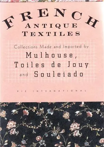 French Antique Textiles : Mulhouse, Toiles de Jouy and Souleiado