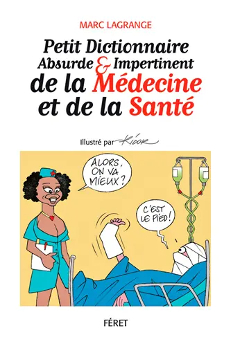 Petit dictionnaire absurde & impertinent de la médecine et de la santé