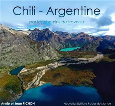 Chili, Argentine : par les chemins de traverse