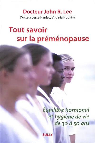 Tout savoir sur la préménopause : équilibre hormonal et hygiène de vie de 30 à 50 ans