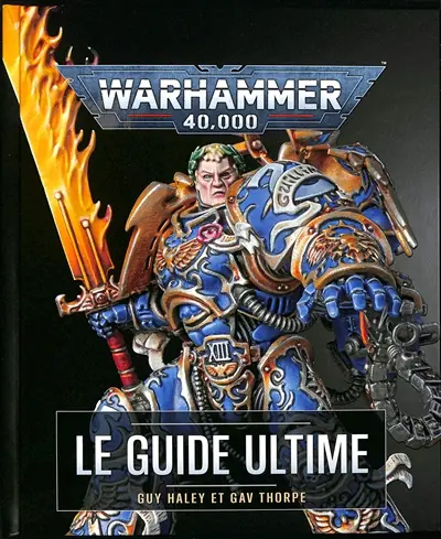 Warhammer 40.000 : le guide ultime