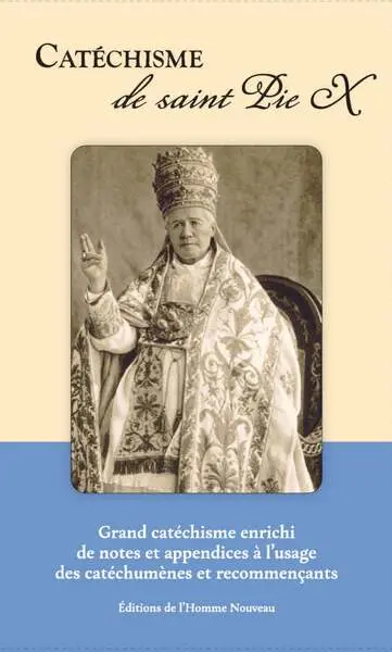 Catéchisme de saint Pie X : grand catéchisme enrichi de notes et appendices à l'usage des catéchumènes et recommençants