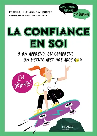 La confiance en soi : on apprend, on comprend, on discute avec nos ados