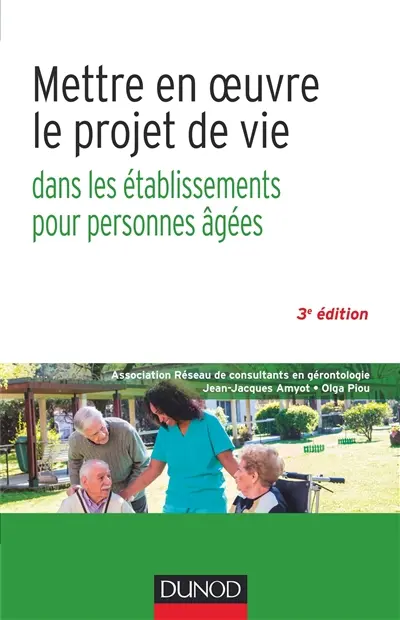Mettre en oeuvre le projet de vie dans les établissements pour personnes âgées