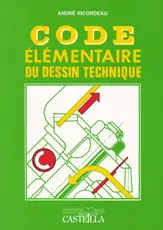 Code élémentaire du dessin technique : 4e-3e technologiques, CAP, BEP