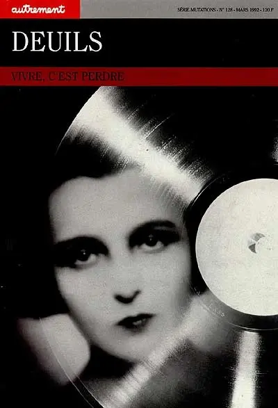 Autrement, n° 128. Deuils : vivre, c'est perdre