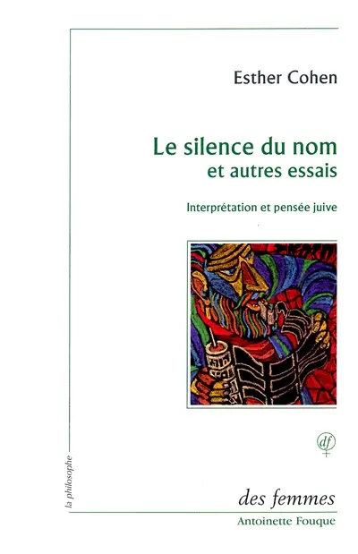 Le silence du nom : et autres essais : interprétation et pensée juive