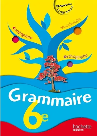 Grammaire 6e : conjugaison, vocabulaire, orthographe