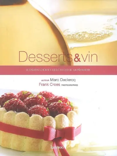 Desserts & vin : desserts créatifs des étoiles de la pâtisserie