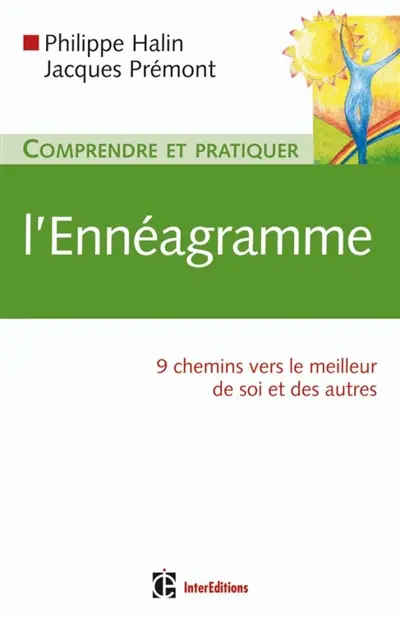 Comprendre et pratiquer l'ennéagramme : 9 chemins vers le meilleur de soi et des autres