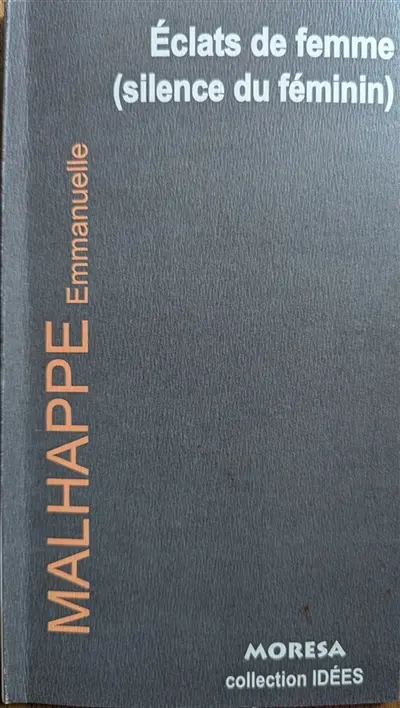 Eclats de femme (silence du féminin)