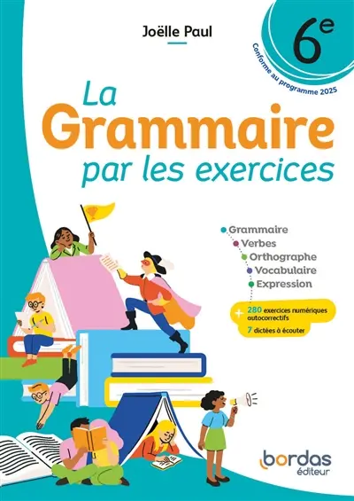 La grammaire par les exercices 6e : conforme au programme 2025