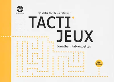 Tacti'jeux : 30 défis tactiles à relever !