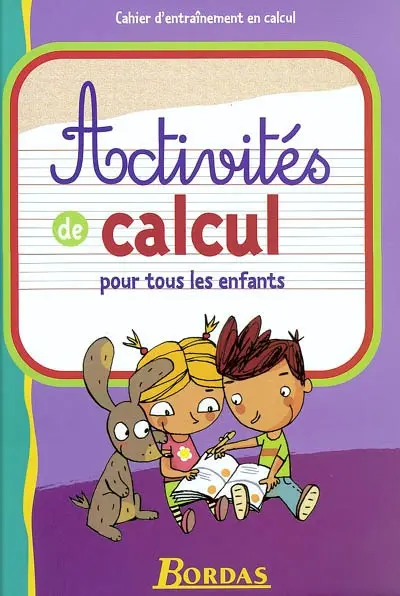 Activités de calcul pour tous les enfants : cahier d'entraînement en calcul