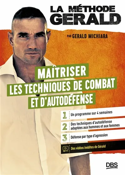 La méthode Gérald. Maîtriser les techniques de combat et d'autodéfense