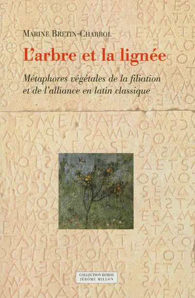 L'arbre et la lignée : métaphores végétales de la filiation et de l'alliance en latin classique