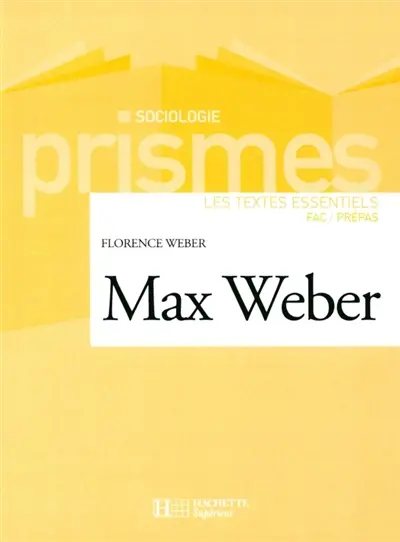 Max Weber : les textes essentiels : fac-prépas