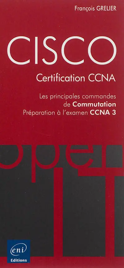 Cisco, certification CCNA : les principales commandes de commutation : préparation à l'examen CCNA 3