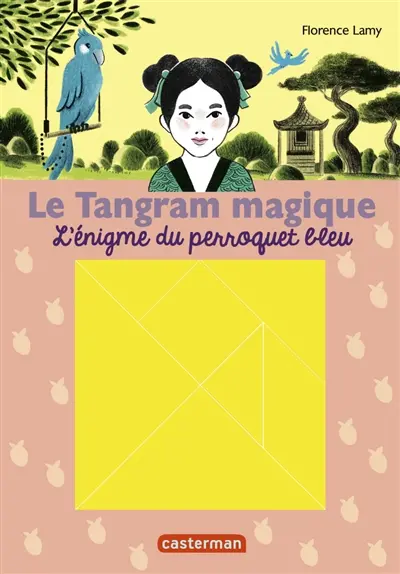 Le tangram magique. Vol. 4. L'énigme du perroquet bleu
