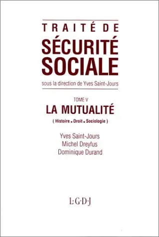 Traité de sécurité sociale. Vol. 5. La Mutualité : histoire, droit, sociologie