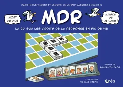 MDR : mort de rire, maison de retraite ! : la BD sur les droits de la personne en fin de vie