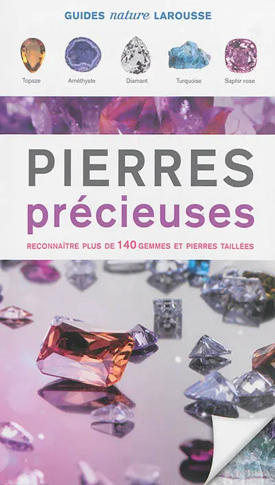 Pierres précieuses : reconnaître plus de 140 gemmes et pierres taillées