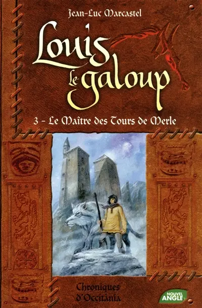 Louis le galoup. Vol. 3. Le maître des tours de Merle