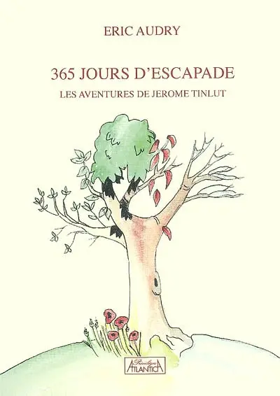 Les aventures de Jérôme Tinlut. 365 jours d'escapade