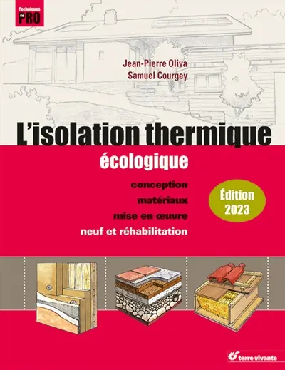 L'isolation thermique écologique : conception, matériaux, mise en oeuvre : neuf et réhabilitation
