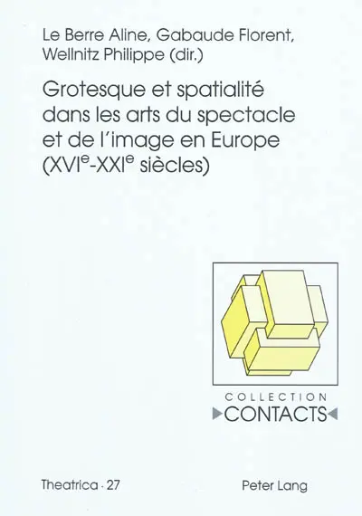 Grotesque et spatialité dans les arts du spectacle et de l'image en Europe : XVIe-XXIe siècles