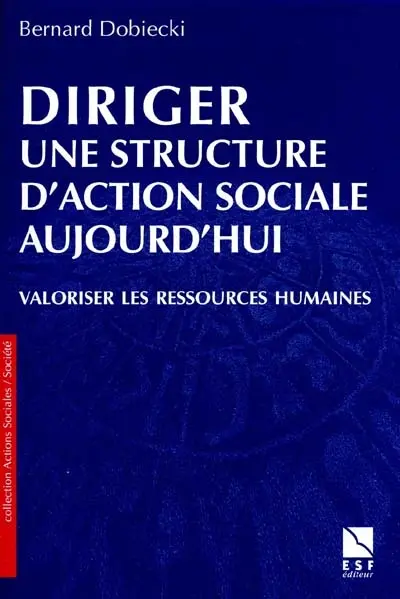 Diriger une structure d'action sociale aujourd'hui : valoriser les ressources humaines