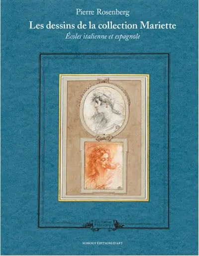 Les dessins de la collection Mariette : Ecoles italienne et espagnole