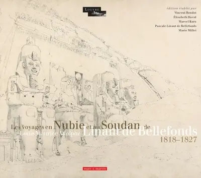 Les voyages en Nubie et au Soudan de Louis Maurice Adolphe Linant de Bellefonds : 1818-1827