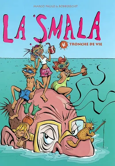 La smala. Vol. 4. Tronche de vie