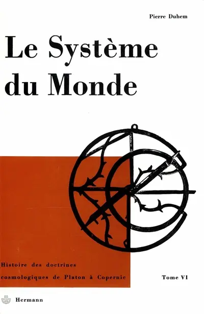 Le Système du monde. Vol. 6. Le refus de l'aristotélisme : écoles et universités au XVe siècle, I