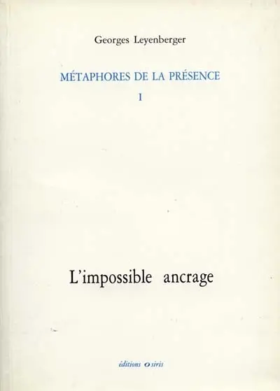 Métaphores de la présence. Vol. 1. L'impossible ancrage