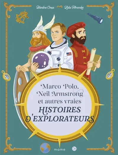 Marco Polo, Neil Armstrong et autres vraies histoires d'explorateurs
