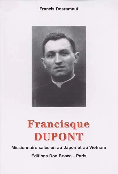 Francisque Dupont : missionnaire salésien au Japon et au Vietnam, 1908-1945