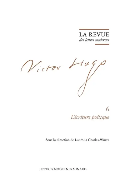Victor Hugo. Vol. 6. L'écriture poétique