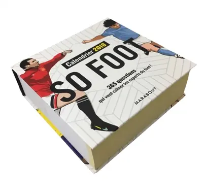 Mon calendrier So foot 2018 : 365 questions qui vont calmer les experts en foot !