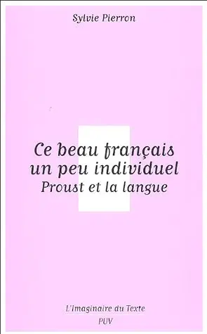 Ce beau français un peu individuel : Proust et la langue
